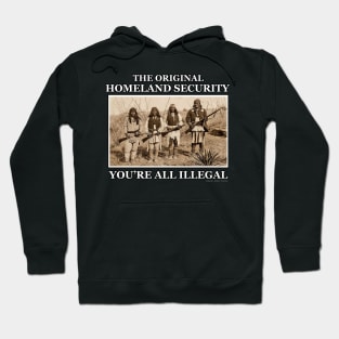 Original Homeland Security You're All Illegal Hoodie